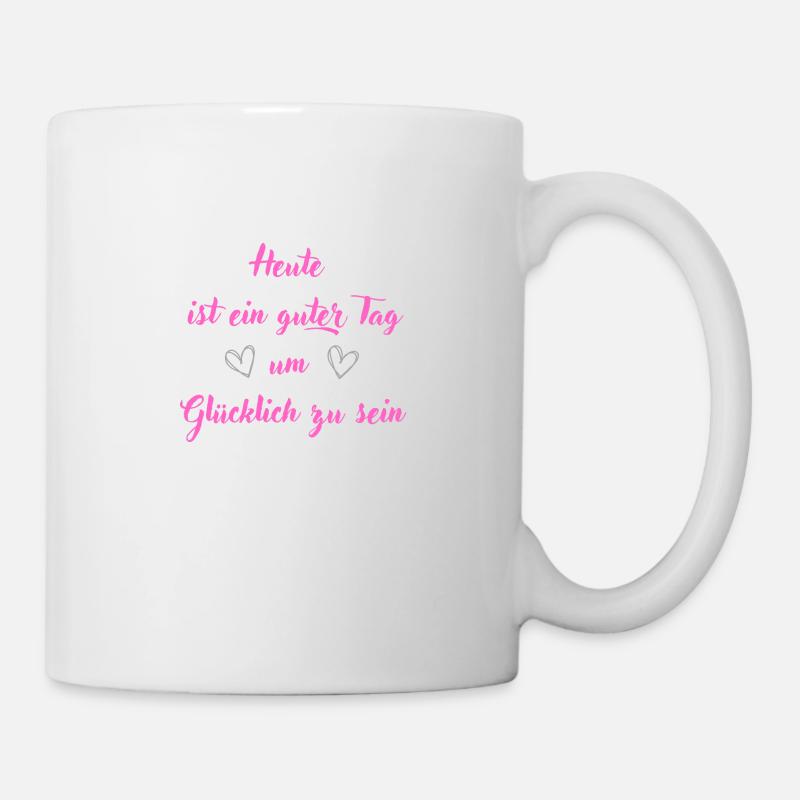 Heute ist ein guter Tag um glücklich zu sein - Tasse - Weiß