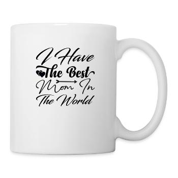 I have the best Mom in the World - Tasse - Weiß - Rechts