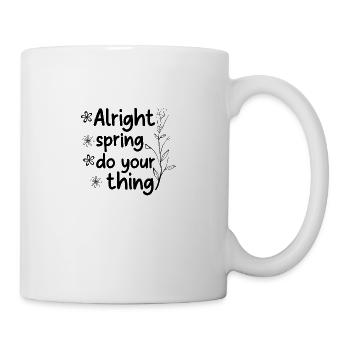 Alright Spring do your thing - Mug - white - Right
