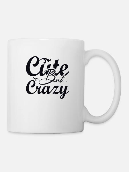 Cute but Crazy - Tasse - Weiß