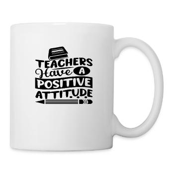 Teachers Have A Positive Attitude - Tasse - Weiß - Rechts