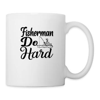 Fisherman do Hard - Tasse - Weiß - Rechts