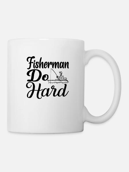 Fisherman do Hard - Tasse - Weiß