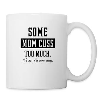 Some Moms Cuss Too Much - Mother's Day Funny Gift - Mug - white - Right