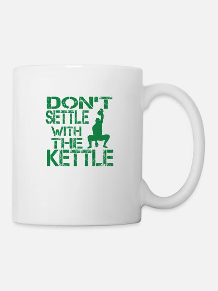 Begnügen Sie sich nicht mit dem Wasserkocher grün - Tasse - Weiß