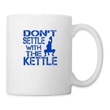 Don t settle with the kettle blue - Mug - white - Right