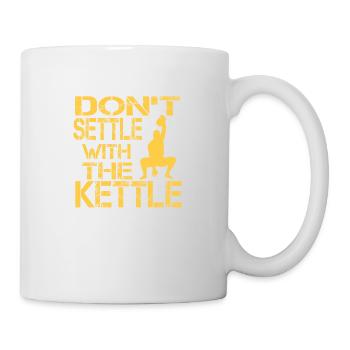 Don t settle with the kettle yellow - Mug - white - Right