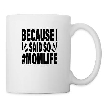 Because I said so #Momlife - Mug - white - Right