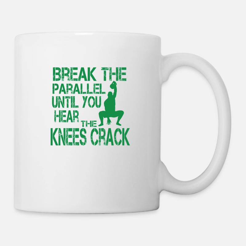 Break the parallel until you hear the knees crack - Mug blanc - blanc