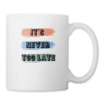Es ist nie zu spät - Tasse - Weiß - Rechts