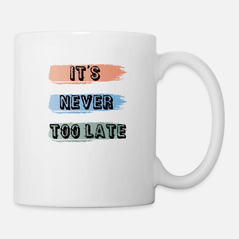 it's never too late - Mug blanc - blanc