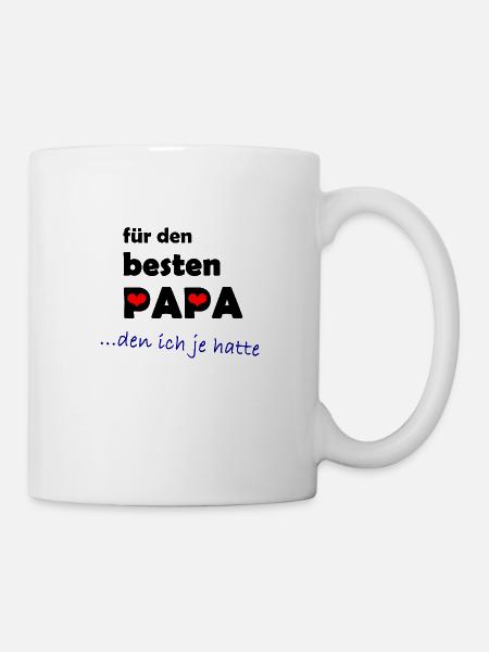 mein PAPA ist der beste Papa, den ich je hatte - Tasse - Weiß