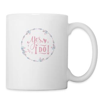 YES I DO - Tasse - Weiß - Rechts