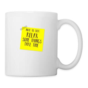 NOTE TO SELF: RELAX, SOME THINGS TAKE TIME - Mug - white - Right