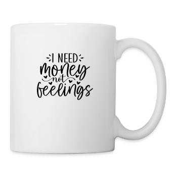 J’ai besoin d’argent, pas de sentiments - Mug blanc - blanc - Droite