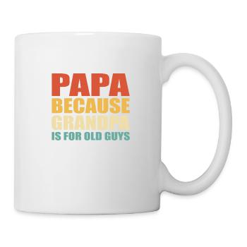 Papa Because Grandpa Is For Old Guys - Mug - white - Right