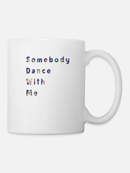 Somebody dance with me - Tasse - Weiß