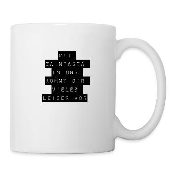 T-Shirt "mit Zahnpasta im Ohr" - Tasse - Weiß - Rechts