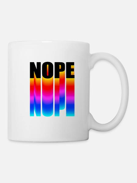 Nope NOPE nope - Tasse - Weiß