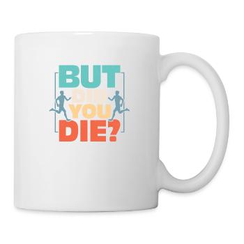 But Did You Die? Running Marathon Trail - Mug - white - Right