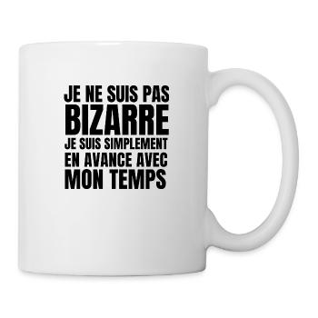 Je ne suis pas bizarre je suis en avance - Mug blanc - blanc - Droite