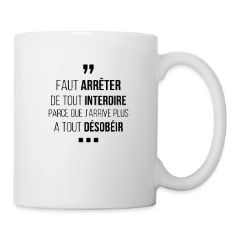 Faut Arrêter De Tout Interdire - Mug blanc - blanc - Droite