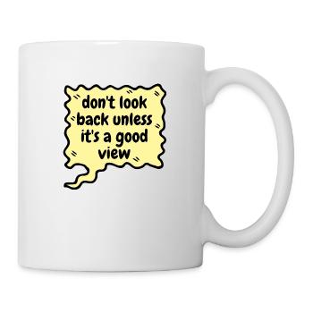 Ne regardez pas en arrière à moins que ce ne soit une bonne vue - Mug blanc - blanc - Droite