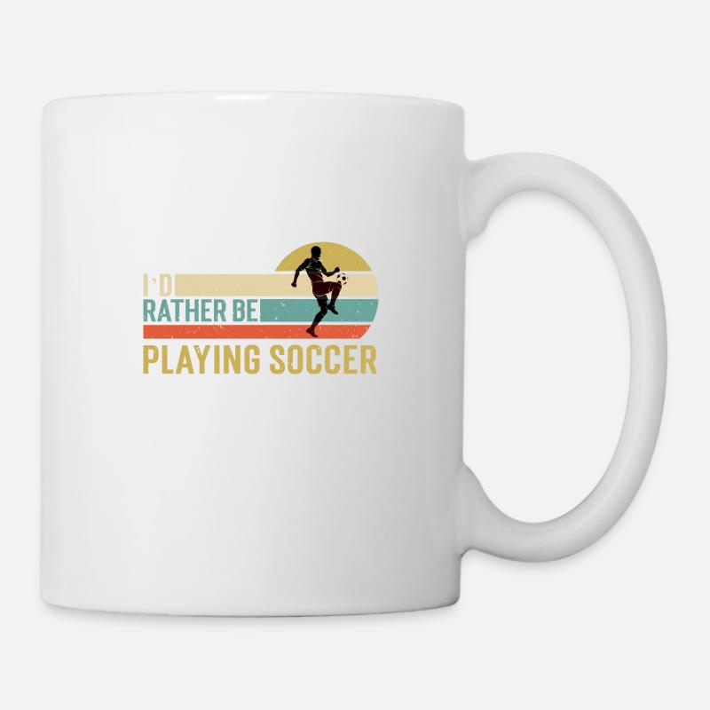Soccer - I’d Rather Be Playing Soccer Gift Idea - Mug - white