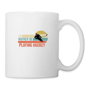 Hockey - I'd Rather be Playing Hockey Gift Idea - Mug - white - Right