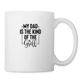 My Dad is the Kind of the Grill - Tasse - Weiß - Rechts