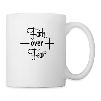 Faith Over Fear - Tasse - Weiß - Rechts