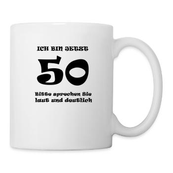 Bitte laut und deutlich sprechen - Ich bin 50! - Tasse - Weiß - Rechts