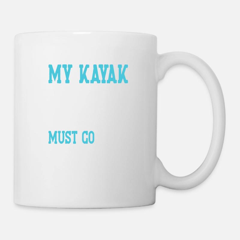 My Kayak is calling and i must Go - Tasse - Weiß