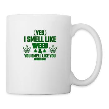 Yes I smell like weed You smell like you missed - Mug - white - Right