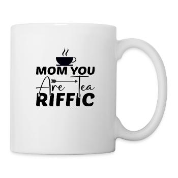 Mom you are Tea Riffic - Tasse - Weiß - Rechts