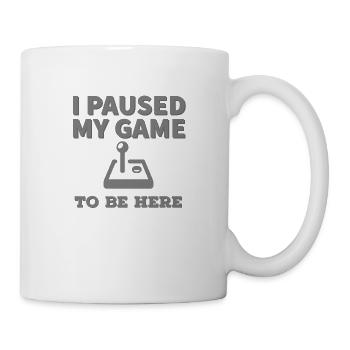 I Paused My Game To Be Here - Mug - white - Right
