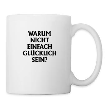 Glücklich sein. Text in schwarzer Farbe - Tasse - Weiß - Rechts