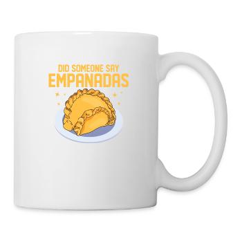 Did Someone Say Empanadas? Latin Pastry Food Desse - Mug - white - Right