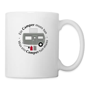 Ein Camper muss tun was ein Camper tun muss Spruch - Tasse - Weiß - Rechts