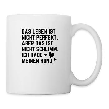 Sehr schöner Hundespruch Hundeliebe Hundemensch - Tasse - Weiß - Rechts