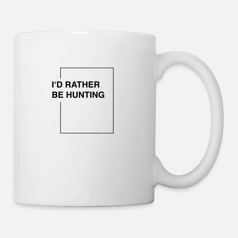 I'd rather be hunting - Tasse - Weiß