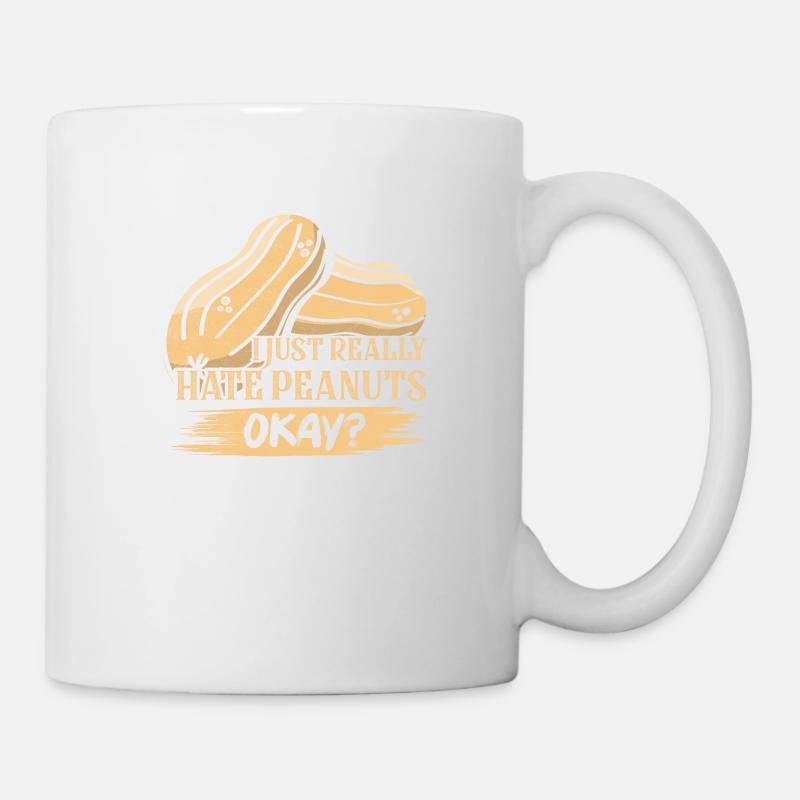 I Just Really Hate Peanuts, Okay? Nut Allergic - Tasse - Weiß