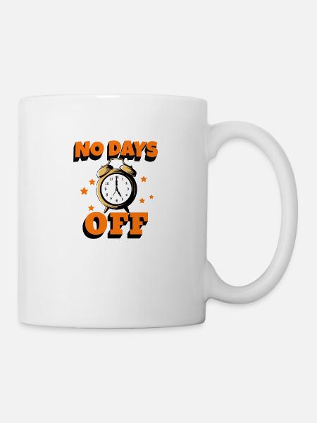 No Days Off - Tasse - Weiß