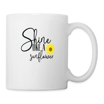 Shine Like a Sunflower - Tasse - Weiß - Rechts