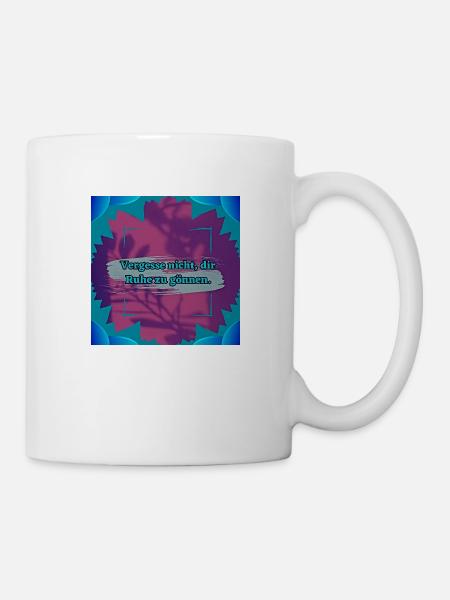 Ruhe Zitat - Tasse - Weiß