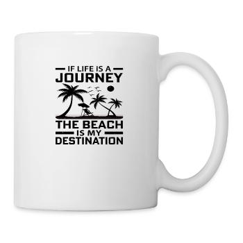 If Life is a Journey The Beach is my Destination - Tasse - Weiß - Rechts