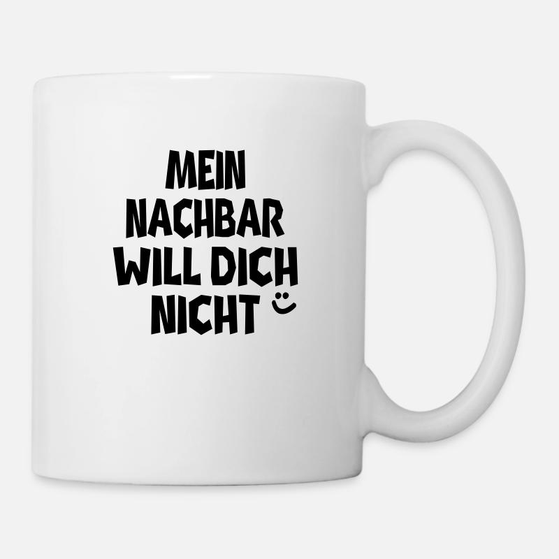 mein nachbar - Tasse - Weiß