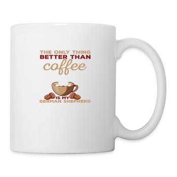 The only thing better than Coffee is my German... - Tasse - Weiß - Rechts