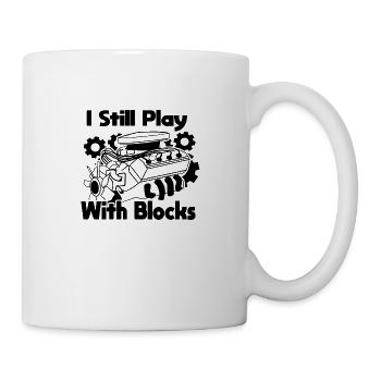 I still play with Blocks - Mug - white - Right