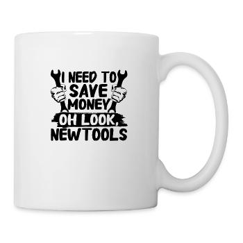 J’ai besoin d’économiser de l’argent oh regardez, nouveaux outils - Mug blanc - blanc - Droite